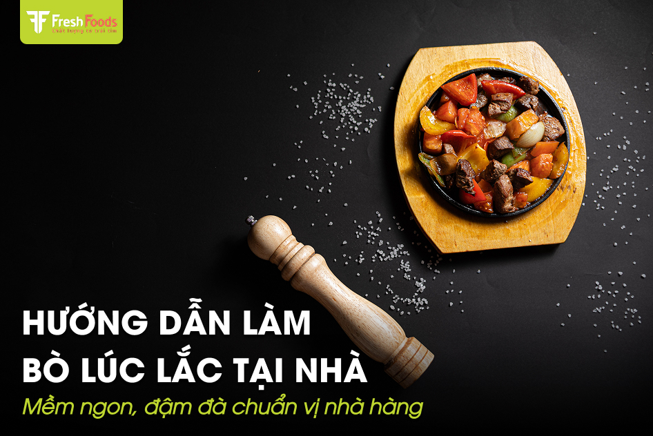 Hướng dẫn làm bò lúc lắc mềm ngon, đậm đà chuẩn vị nhà hàng tại nhà