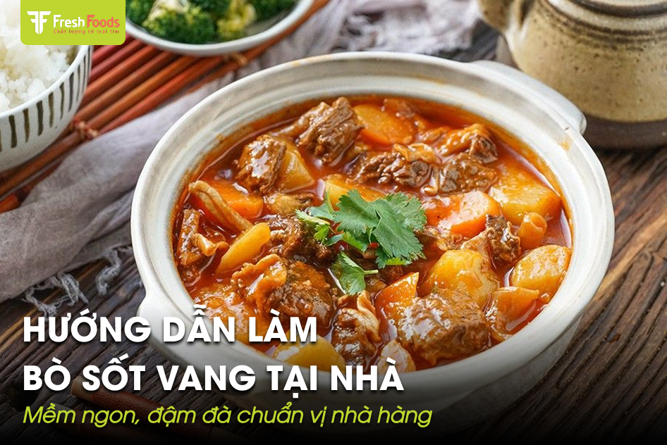 Cách làm bò sốt vang mềm ngon, đậm đà chuẩn vị tại nhà
