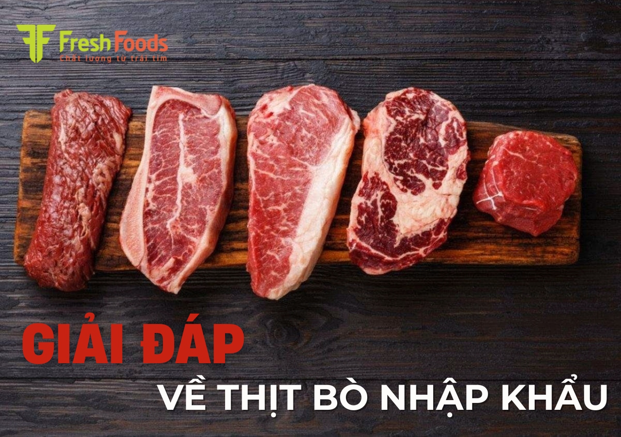 Giải đáp thắc mắc về thịt bò nhập khẩu cho nhà hàng, khách sạn