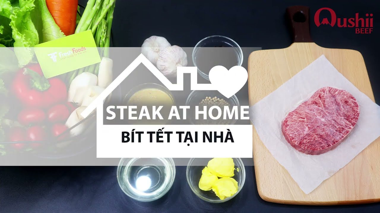 Hướng dẫn chế biến Steak Oushii Beef ngon đúng điệu chuẩn vị nhà hàng
