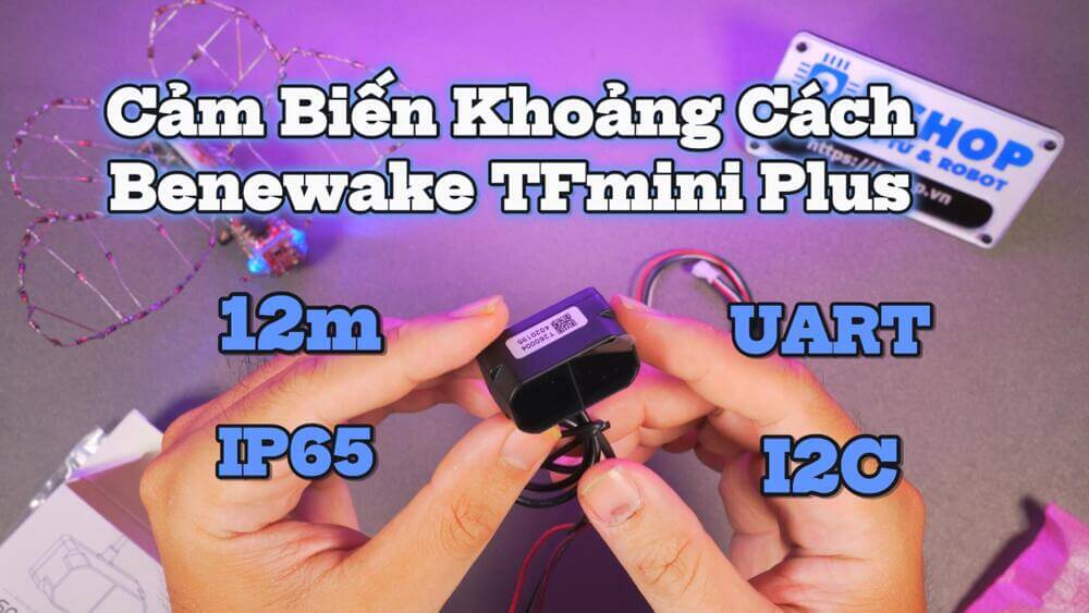 Mở Hộp và Hướng Dẫn - Benewake TFmini Plus ToF