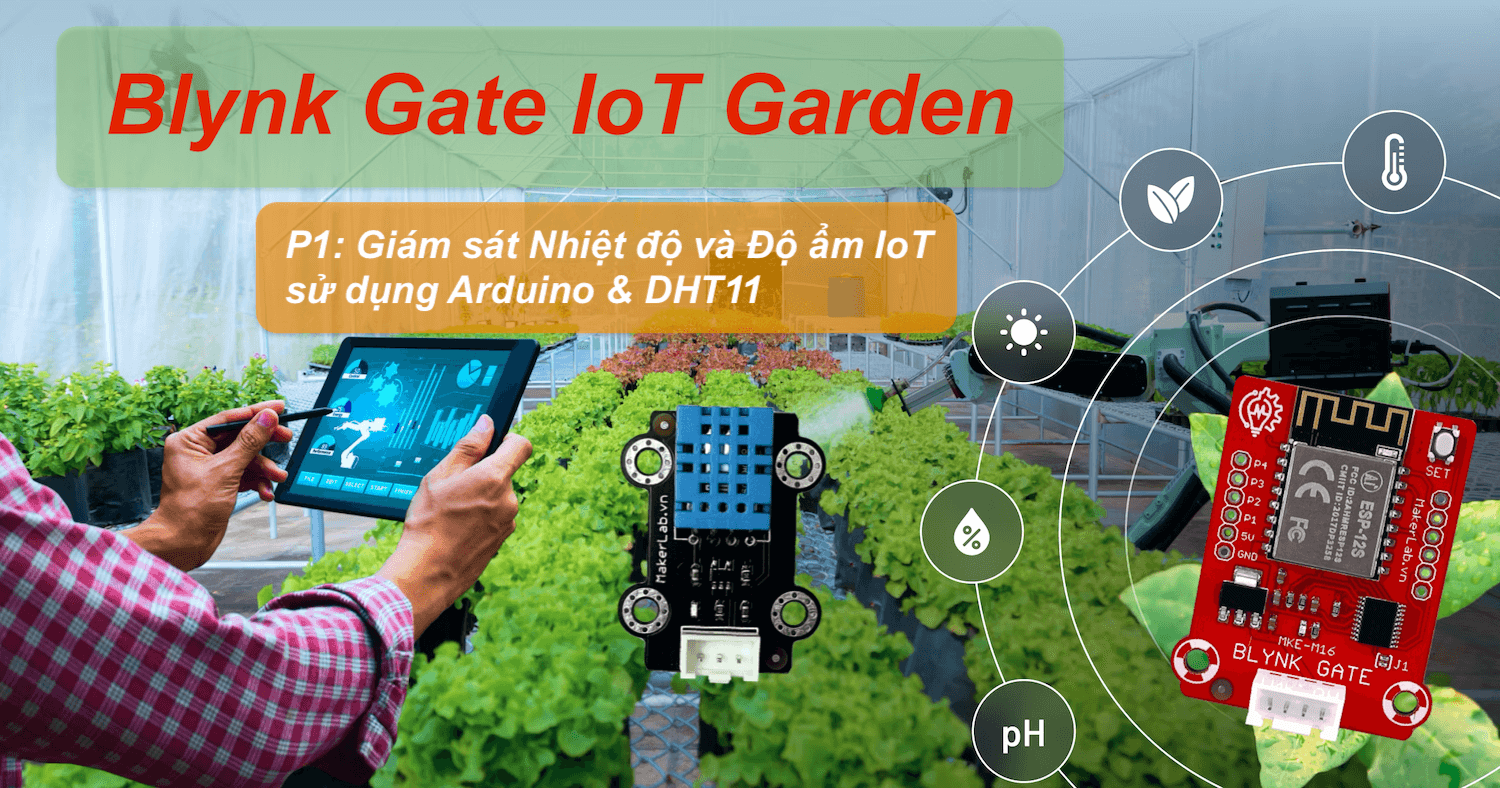 Blynk Gate IoT Garden - P1: Giám sát Nhiệt độ và Độ ẩm IoT sử dụng Arduino & DHT11