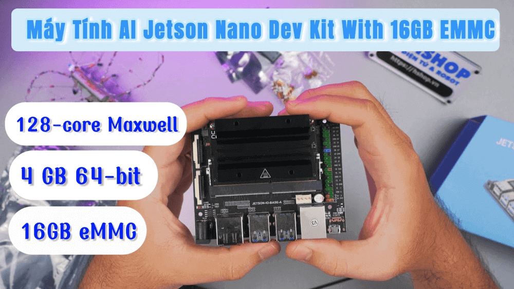 Mở hộp và Đánh giá - Máy Tính AI Jetson Nano Dev Kit With 16GB EMMC