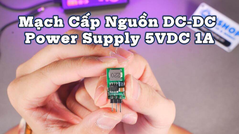 Mạch Cấp Nguồn DC DC Power Supply 5VDC 1A