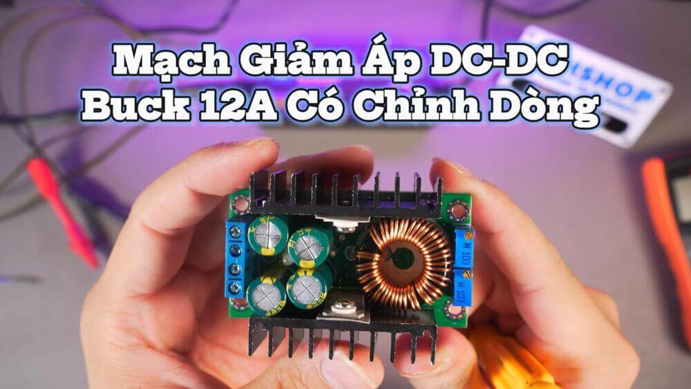 Mạch Giảm Áp DC DC Buck 12A Có Chỉnh Dòng