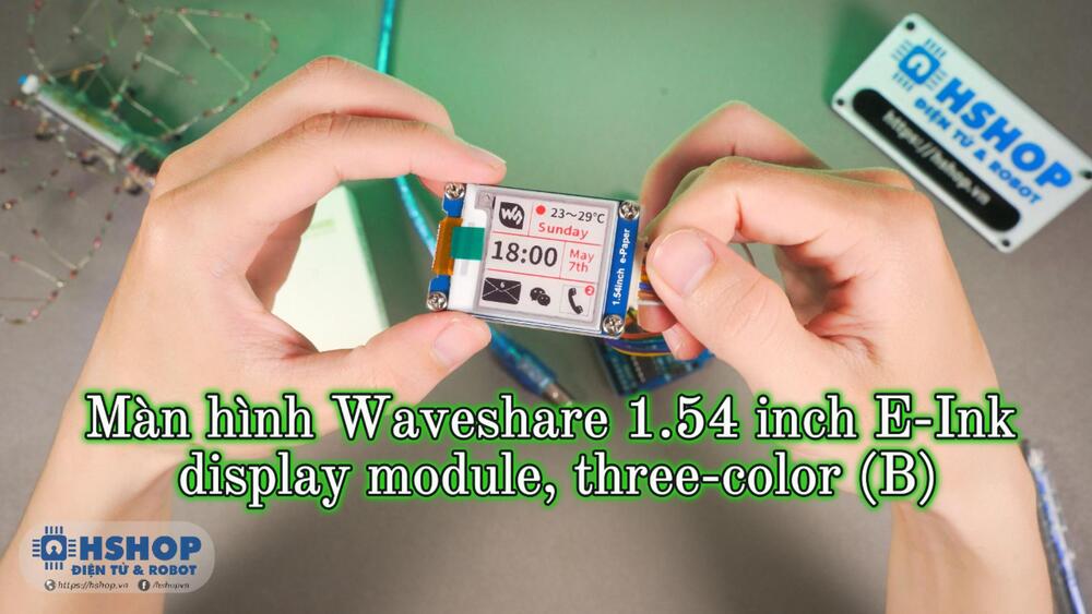 Mở hộp và đánh giá - Màn hình Waveshare 1.54 inch E-Ink display module