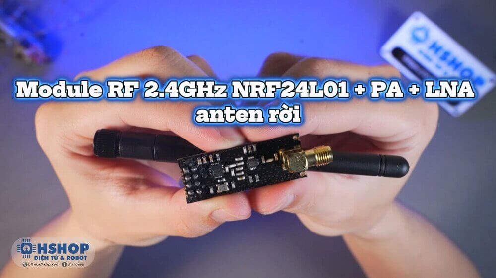 Module RF 2.4GHz NRF24L01 + PA + LNA anten rời