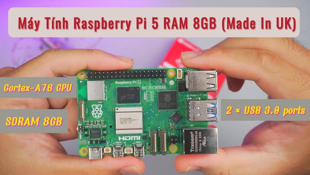 Mở Hộp và Đánh giá Chi tiết - Máy Tính Raspberry Pi 5 RAM 8GB