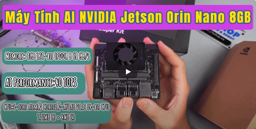 Mở hộp và Đánh giá Chi tiết - Máy Tính AI NVIDIA Jetson Orin Nano 8GB