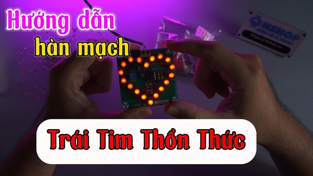 Giới thiệu và Hướng dẫn hàn mạch - Trái Tim Thổn Thức (DIY LED HEART BREATHING)