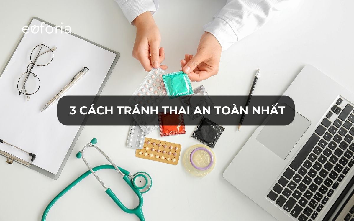 3 cách tránh thai an toàn nhất