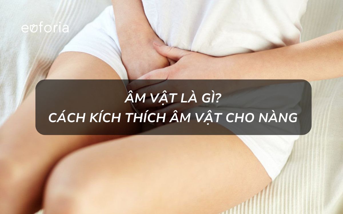 Âm vật là gì? Cách kích thích âm vật cho nàng