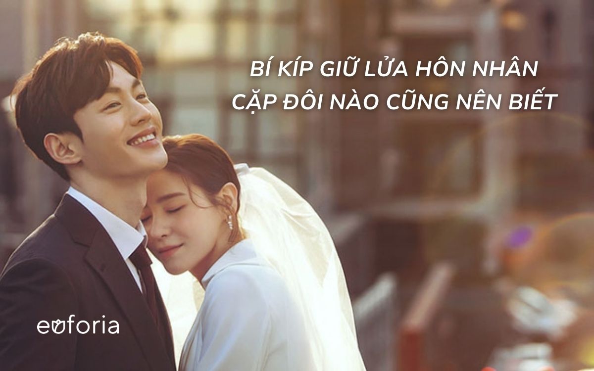 Bí kíp giữ lửa hôn nhân mà cặp vợ chồng nào cũng nên đọc