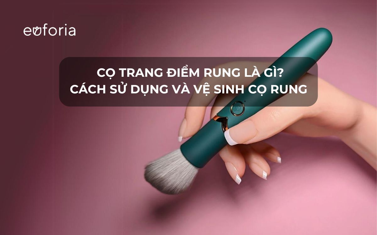 Cọ trang điểm rung là gì? Cách dùng cọ trang điểm rung