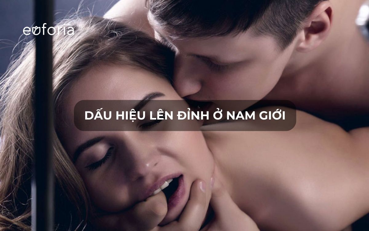Dấu hiệu lên đỉnh ở nam mà bạn nữ cần biết