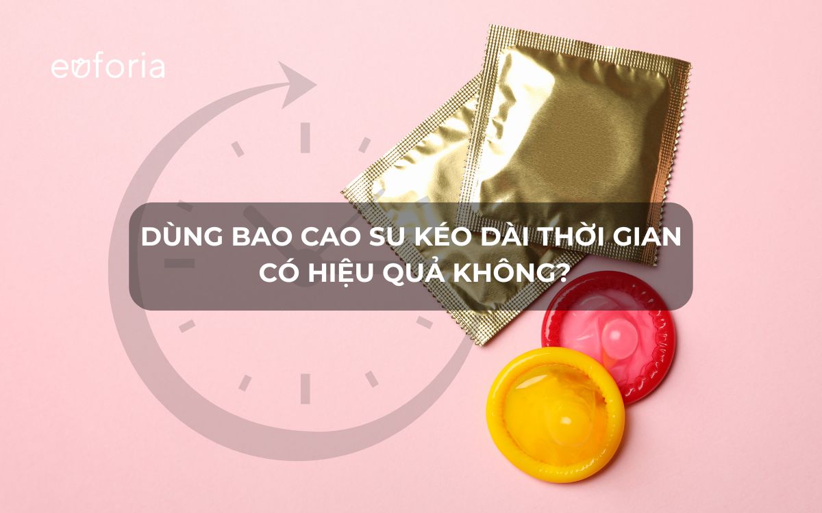Bao cao su kéo dài thời gian có hiệu quả không?