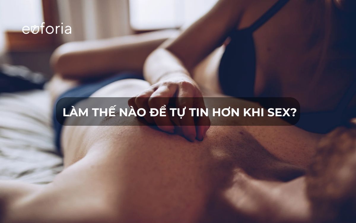 Làm thế nào để tự tin hơn trong chuyện chăn gối