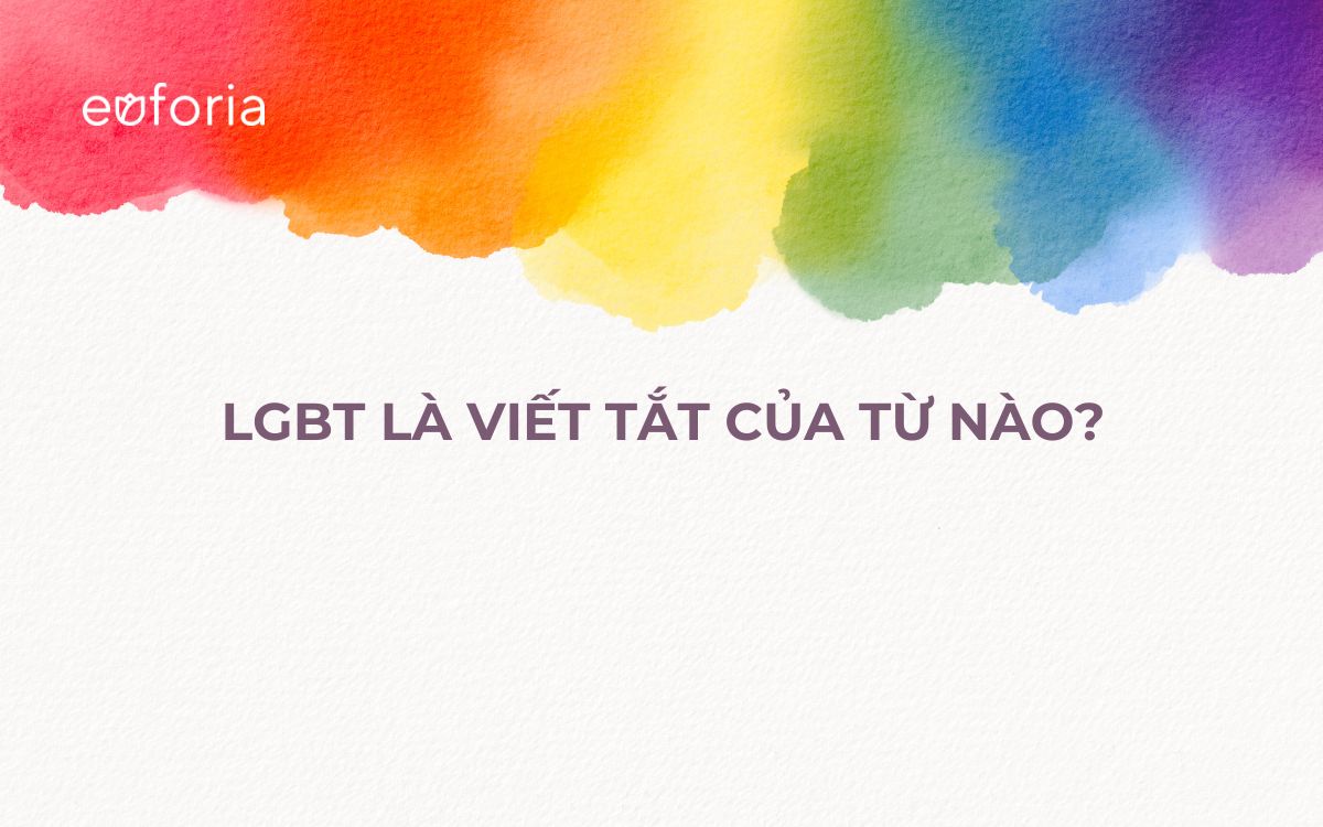 LGBT là viết tắt của từ nào?