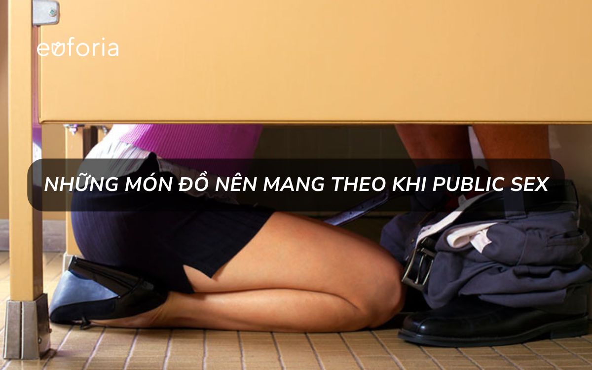 Những món đồ nên mang theo khi Public Sex