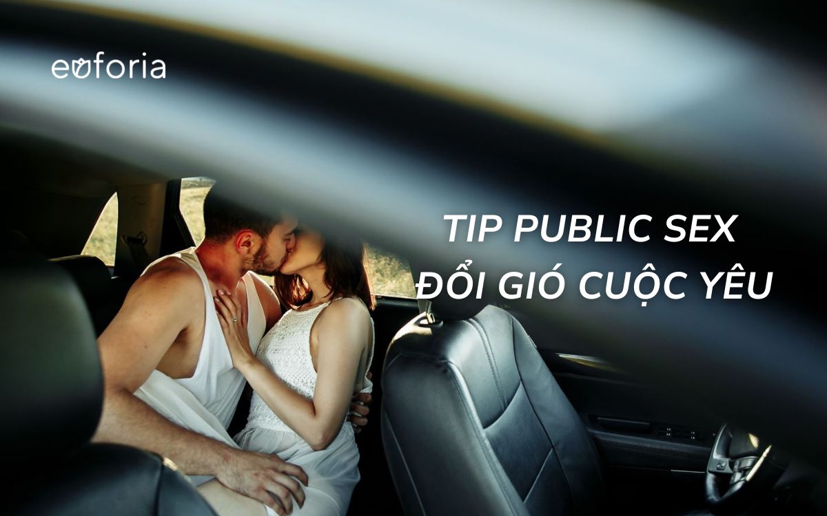 Public sex là gì? Tip public đổi gió cuộc yêu