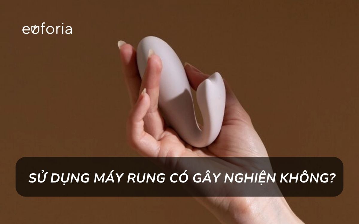 Sử dụng máy rung có gây nghiện không? Giải đáp thắc mắc từ chuyên gia
