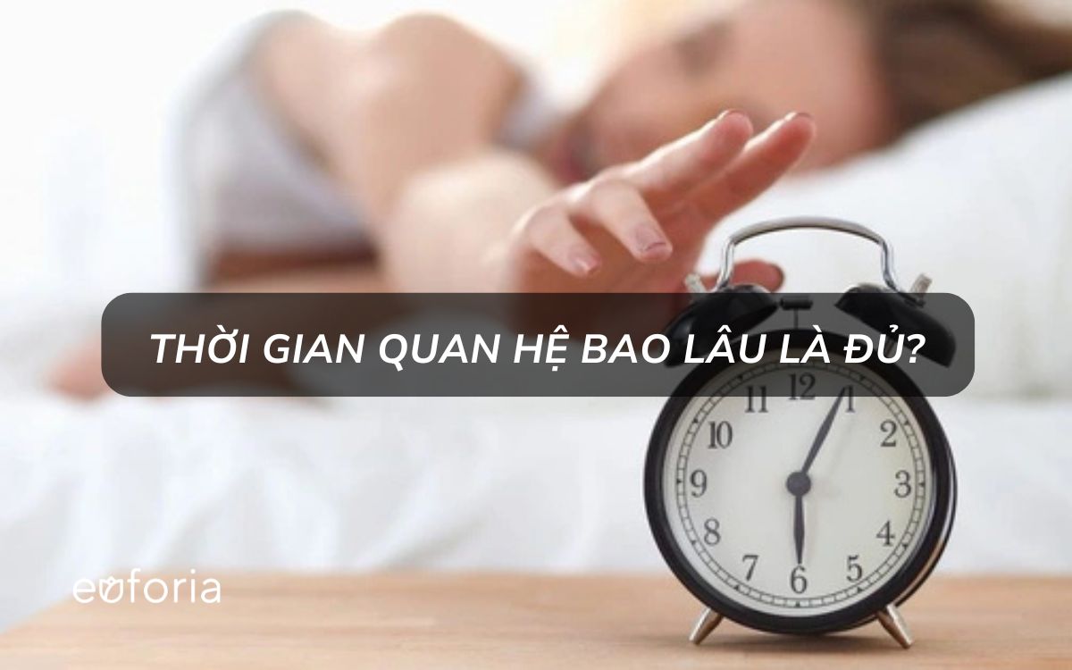 Thời gian quan hệ bao lâu là lý tưởng?