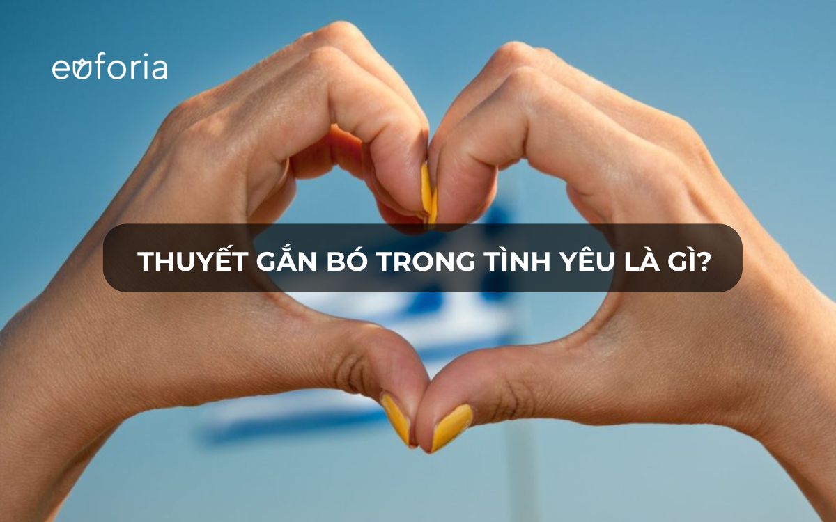 Thuyết gắn bó trong tình yêu là gì?