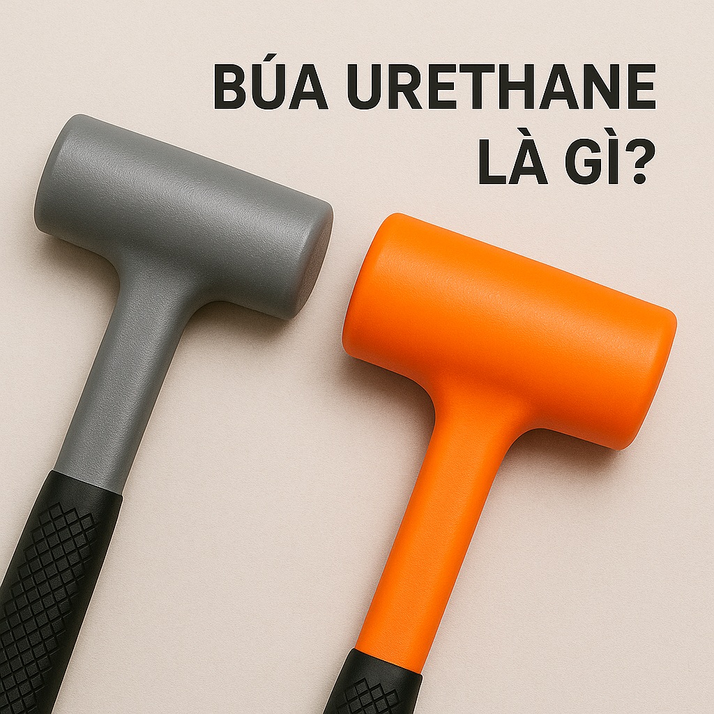 Búa Urethane là gì? Vì sao thợ cơ khí và kỹ sư tin dùng?