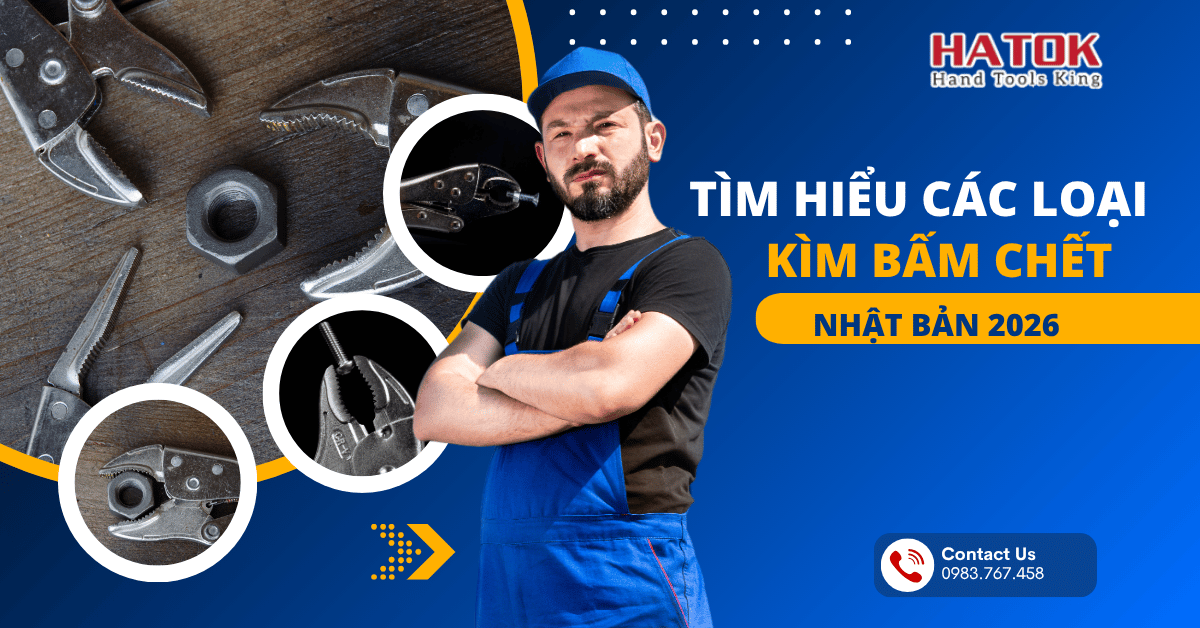 Tìm Hiểu Các Loại Kìm Bấm Chết Nhật Bản Tốt Nhất 2026