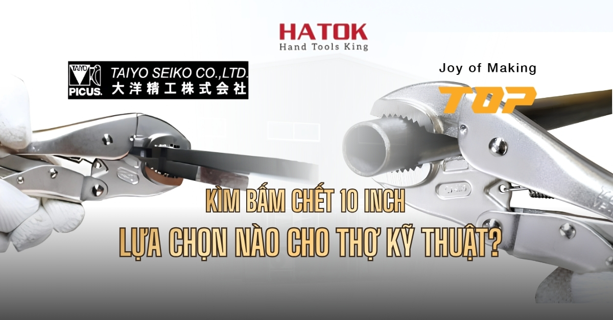 Kìm Bấm Chết 10inch Picus Và Top Kogyo Nhật Bản: Lựa Chọn Nào Cho Thợ Kỹ Thuật?