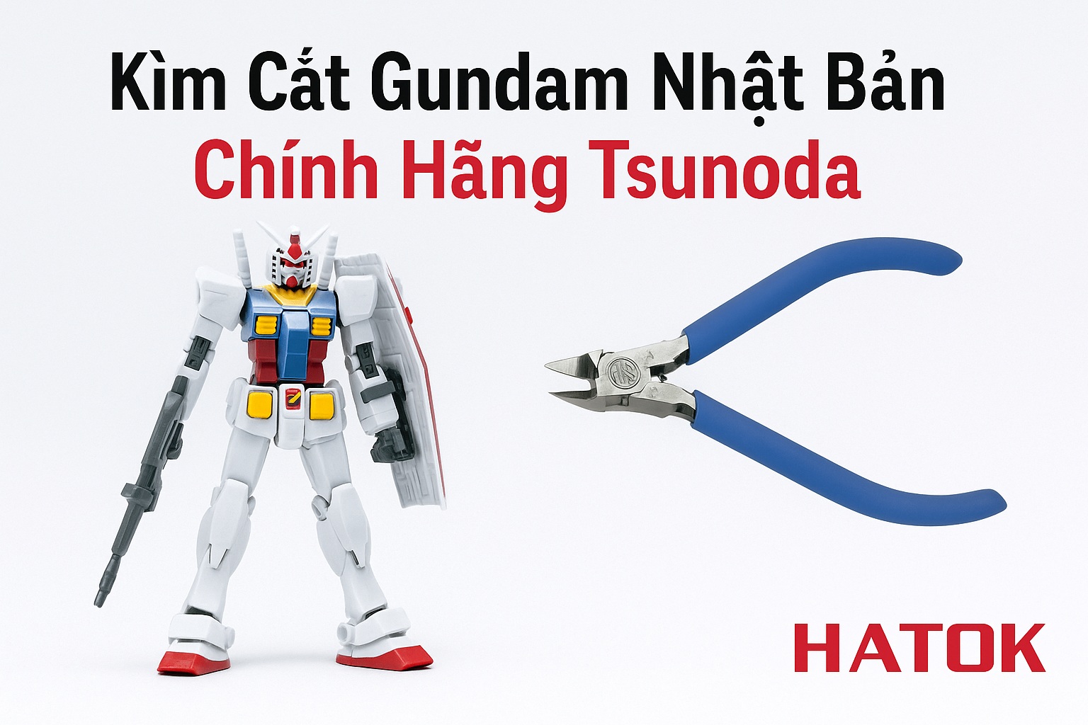 Bí Quyết Chọn Kìm Cắt Mô Hình Gundam Nhật Bản – Dụng Cụ Không Thể Thiếu Cho Gunpla