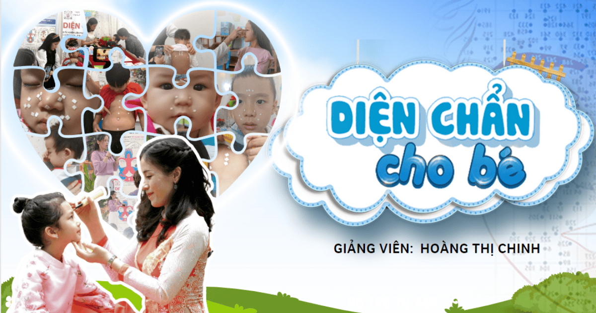 CÔ HOÀNG CHINH- GIẢNG VIÊN DIỆN CHẨN CHO BÉ