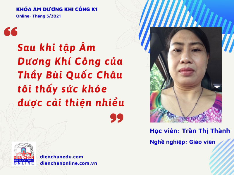 HỌC VIÊN TRẦN THỊ THÀNH  - BÁO CÁO THU HOẠCH KHÓA ÂM DƯƠNG KHÍ CÔNG VỚI THẦY TỔ BÙI QUỐC CHÂUv