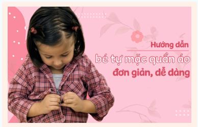 Hướng dẫn bé tự mặc quần áo dễ dàng mà ba mẹ nên biết