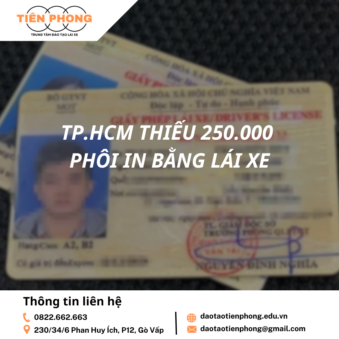 TP HCM thiếu 250.000 phôi in bằng lái xe | Trung Tâm Đào Tạo Tiên Phong