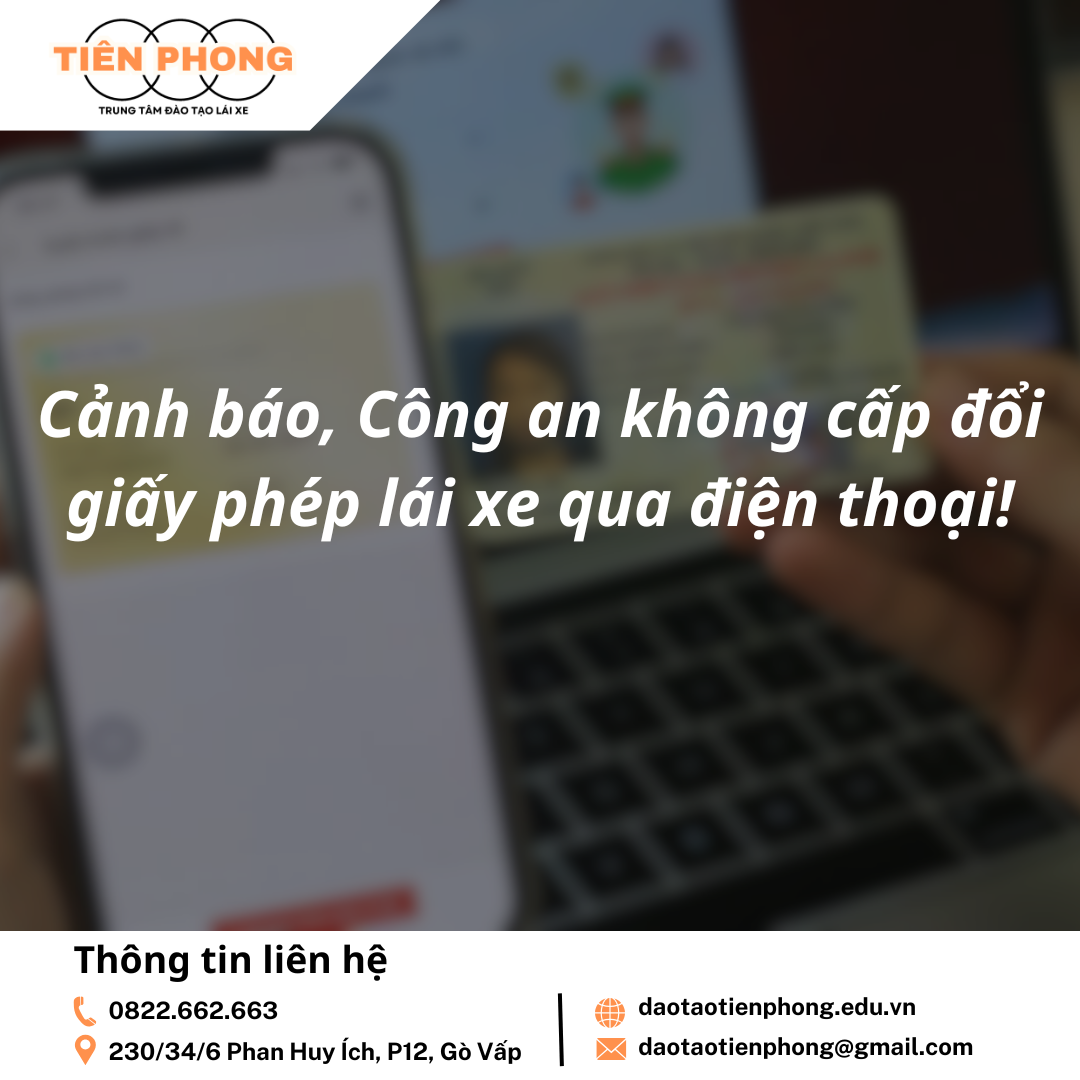 Công an không cấp đổi giấy phép lái xe qua điện thoại | Trung Tâm Đào Tạo Tiên Phong