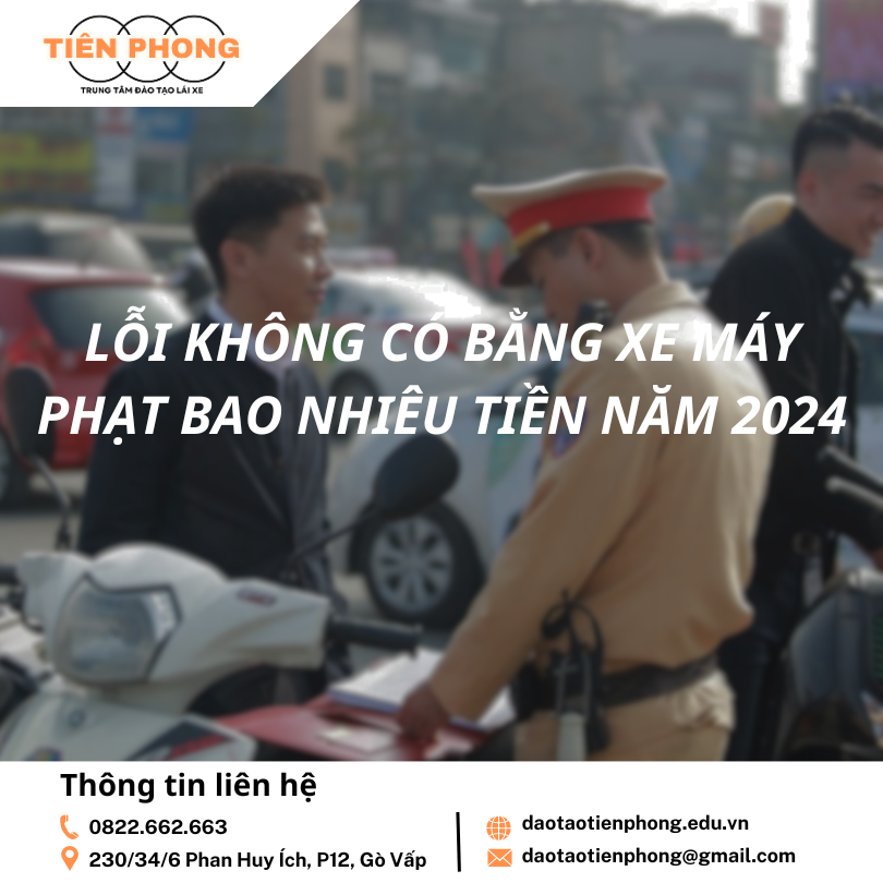 Lỗi không có bằng lái xe máy phạt bao nhiêu tiền năm 2024 ?