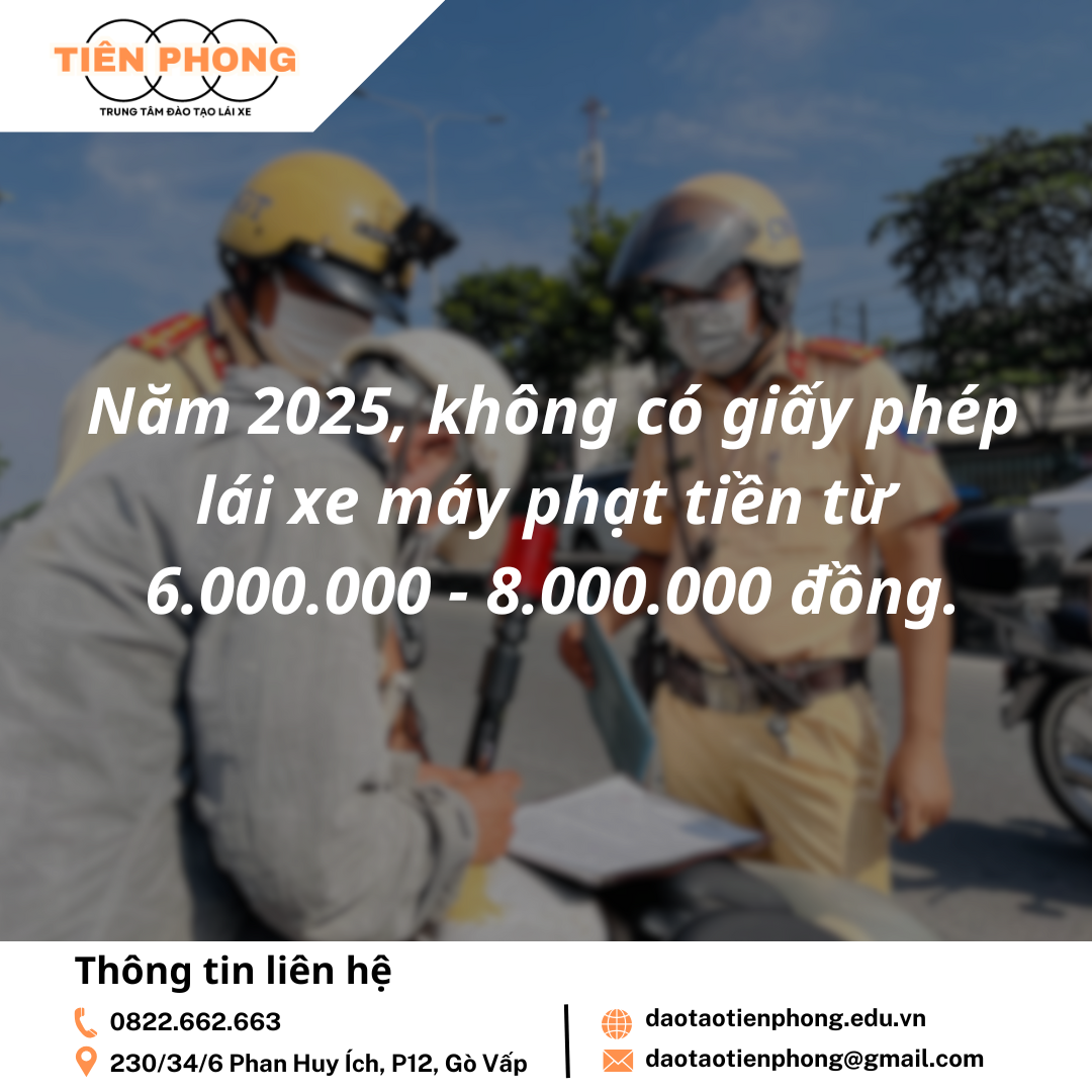 Không bằng lái xe phạt bao nhiêu 2025? Trung Tâm Đào Tạo Tiên Phong