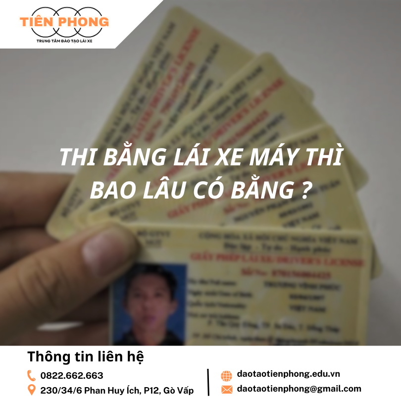Thi bằng lái xe máy bao lâu có bằng? Trung Tâm Đào Tạo Tiên Phong