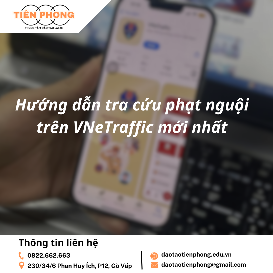 Hướng dẫn tra cứu phạt nguội trên VNeTraffic mới nhất | Trung Tâm Đào Tạo Tiên Phong