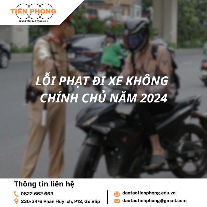 Lỗi phạt đi xe không chính chủ năm 2024 ? Trung Tâm Đào Tạo Tiên Phong