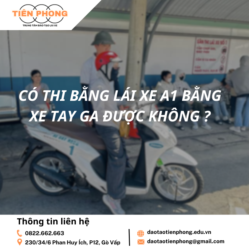Có Thi Bằng Lái Xe A1 Bằng Xe Tay Ga Được Không? Dạy học lái xe Gò Vấp