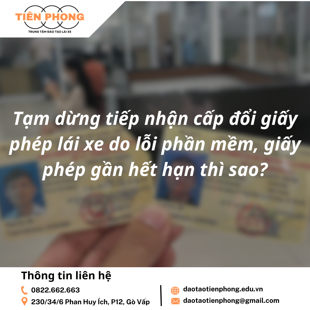 Tạm dừng tiếp nhận cấp đổi giấy phép lái xe do lỗi phần mềm, giấy phép gần hết hạn thì sao?