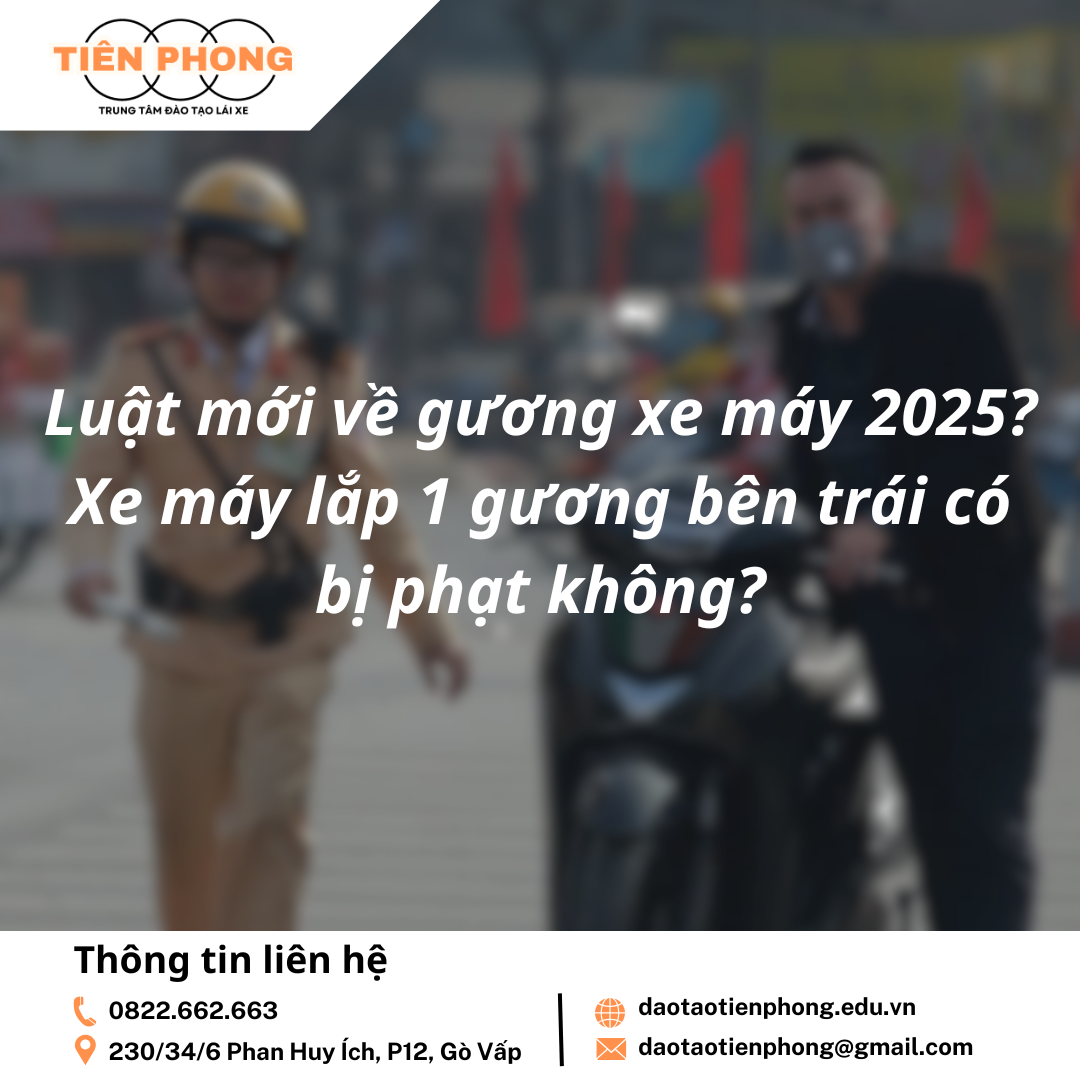 Luật mới về gương xe máy 2025? Xe máy lắp 1 gương bên trái có bị phạt không? Trung Tâm Đào Tạo Tiên Phong