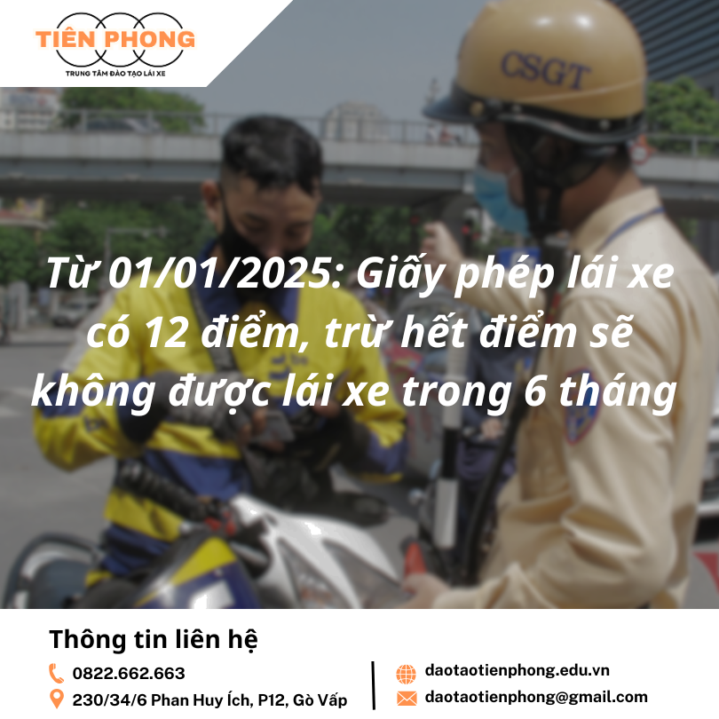 Từ 01/01/2025: Giấy phép lái xe có 12 điểm, trừ hết điểm sẽ không được lái xe trong 6 tháng | Trung Tâm Đào Tạo Tiên Phong
