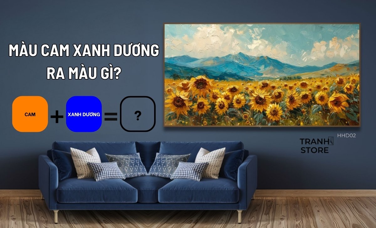 Pha Màu Cam Xanh Dương Ra Màu Gì? Nguyên Tắc Phối Màu Tranh Phong Thủy Nội Thất