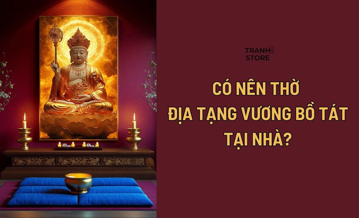 Có Nên Thờ Địa Tạng Vương Bồ Tát Tại Nhà? 10 Lợi Ích Nhận Được