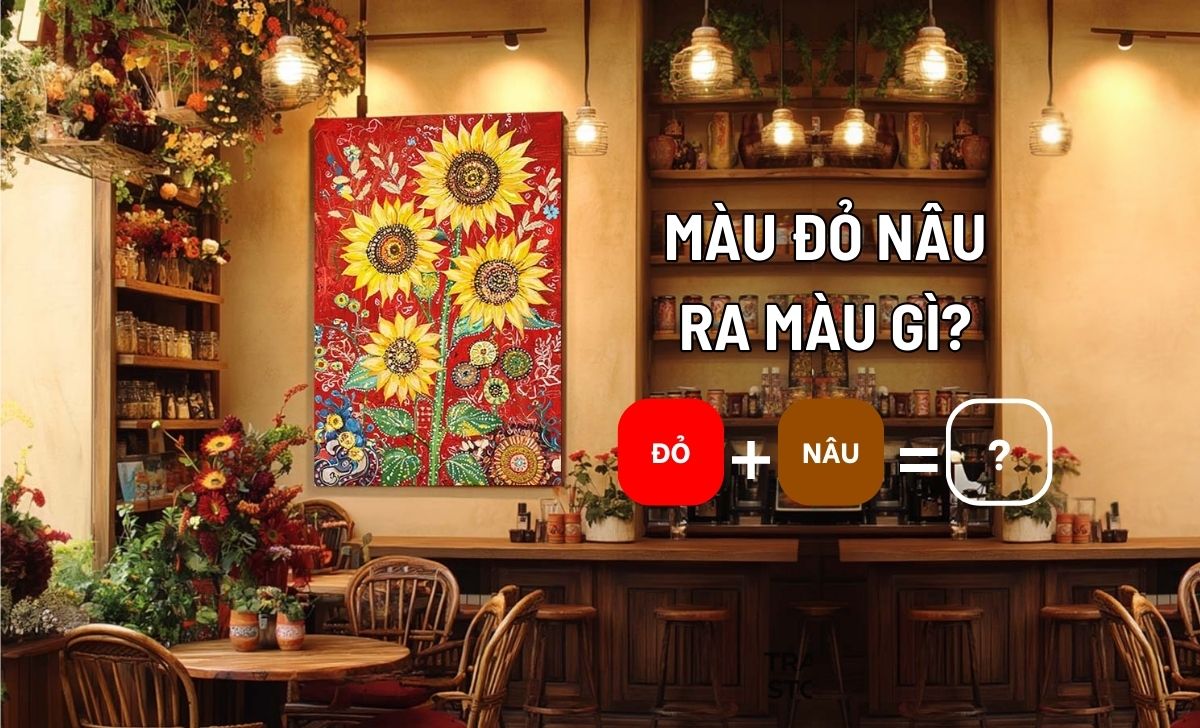 Pha Màu Đỏ Nâu Ra Màu Gì? Nguyên Tắc Phối Màu Tranh Phong Thủy Nội Thất