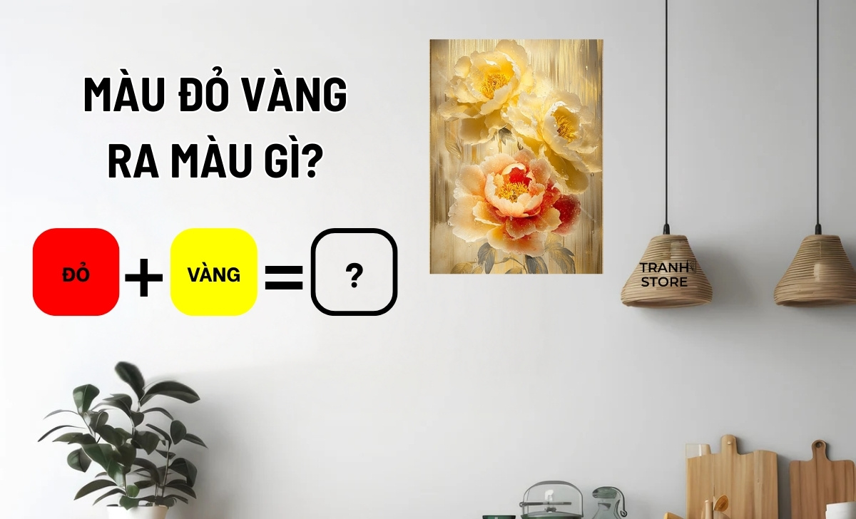 Pha Màu Đỏ Vàng Ra Màu Gì? Nguyên Tắc Phối Màu Tranh Phong Thủy Nội Thất