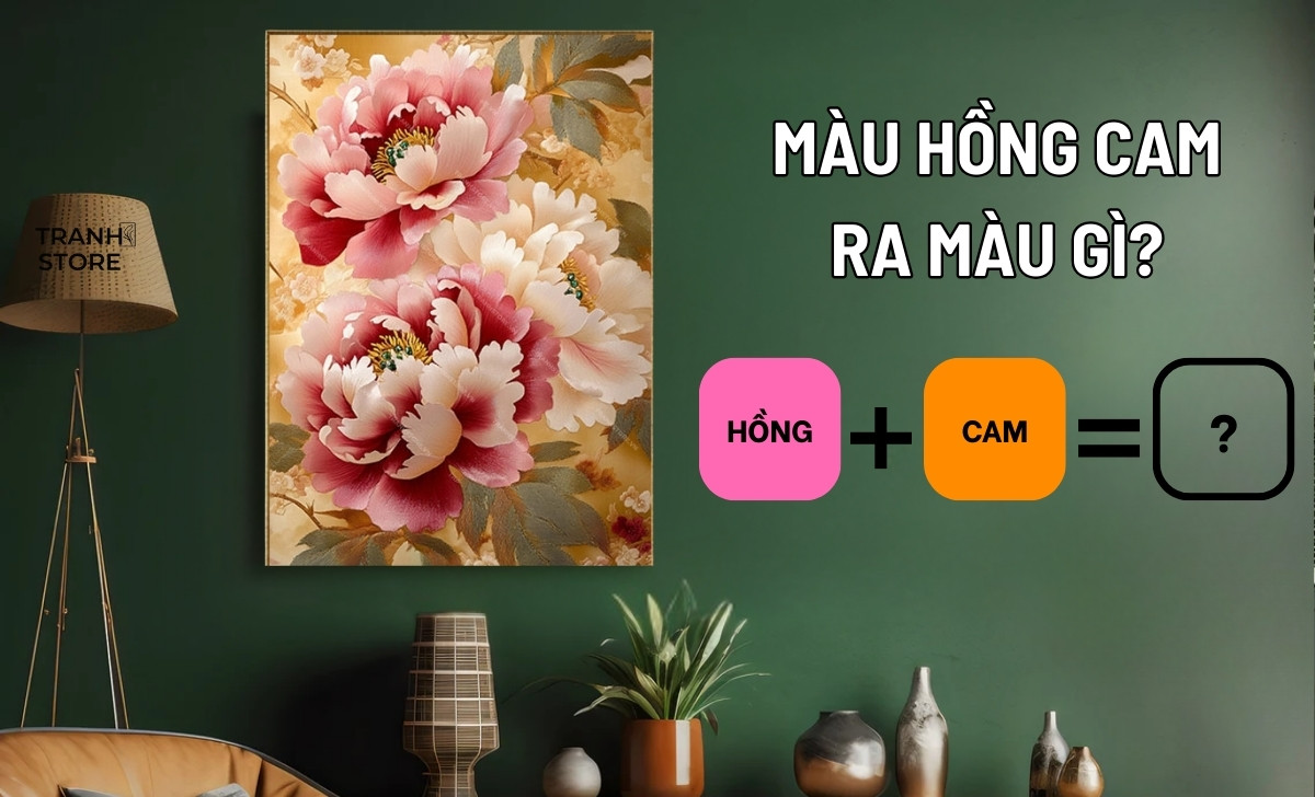 Pha Màu Hồng Cam Ra Màu Gì? Nguyên Tắc Phối Màu Tranh Phong Thủy Nội Thất